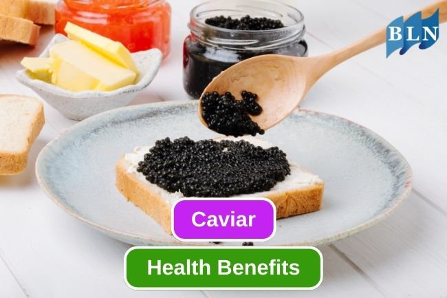 Here Are 6 Health Benefits Of Caviar